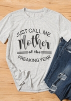 Just Call Me Mother Of The Freaking Year T-Shirt Tee
