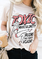 Toxic Masculinity Ruins The Party Acain T-Shirt Tee - White